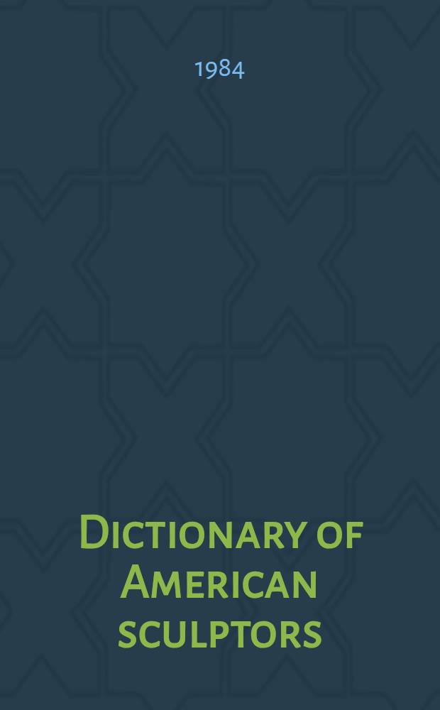 Dictionary of American sculptors : 18th cent. to the present
