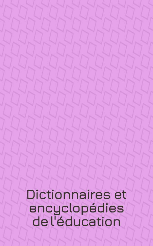 Dictionnaires et encyclopédies de l'éducation