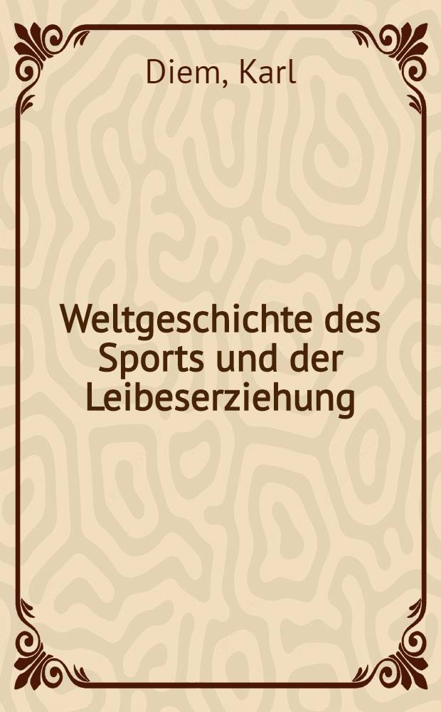 Weltgeschichte des Sports und der Leibeserziehung