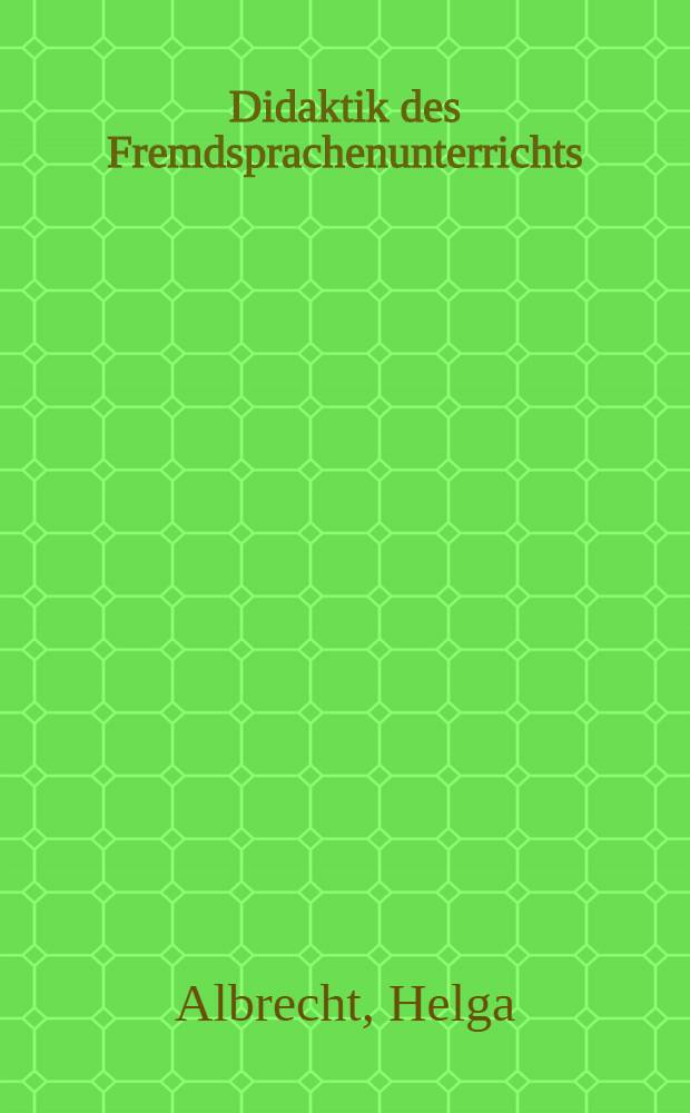Didaktik des Fremdsprachenunterrichts : (Deutsch als Fremdsprache)