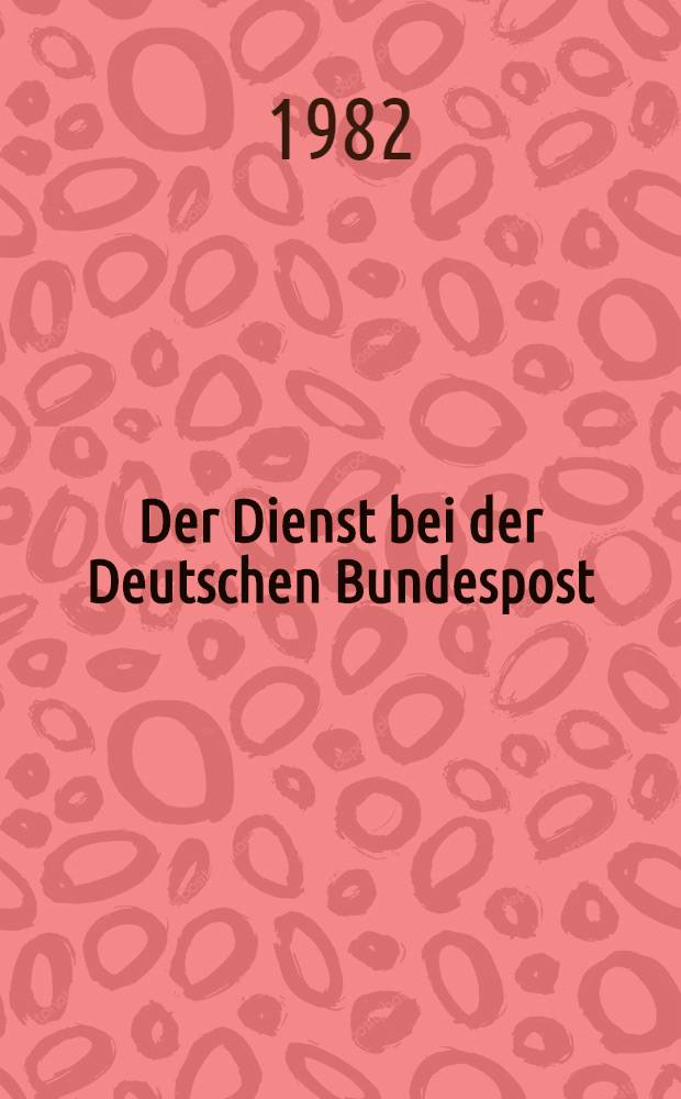 Der Dienst bei der Deutschen Bundespost : Postleitfaden Leitfaden für die berufliche Bildung. Bd. 6 : Fernmeldetechnik