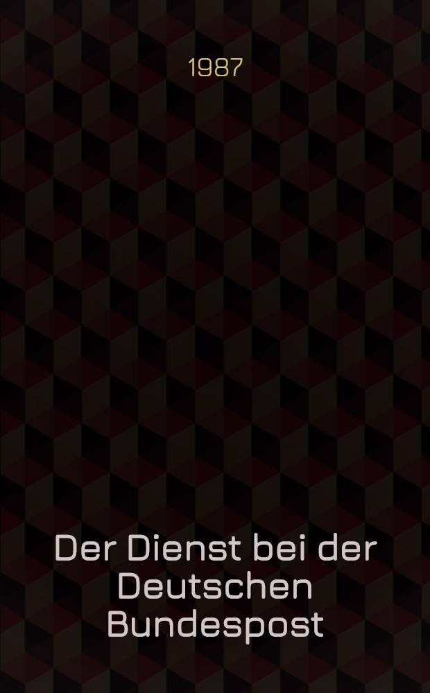 Der Dienst bei der Deutschen Bundespost : Postleitfaden Leitfaden für die berufliche Bildung. Bd. 6 : Fernmeldetechnik