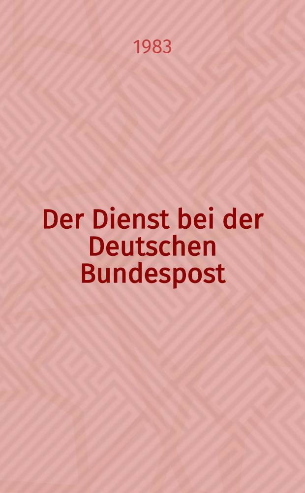 Der Dienst bei der Deutschen Bundespost : Postleitfaden Leitfaden für die berufliche Bildung. Bd. 6 : Fernmeldetechnik