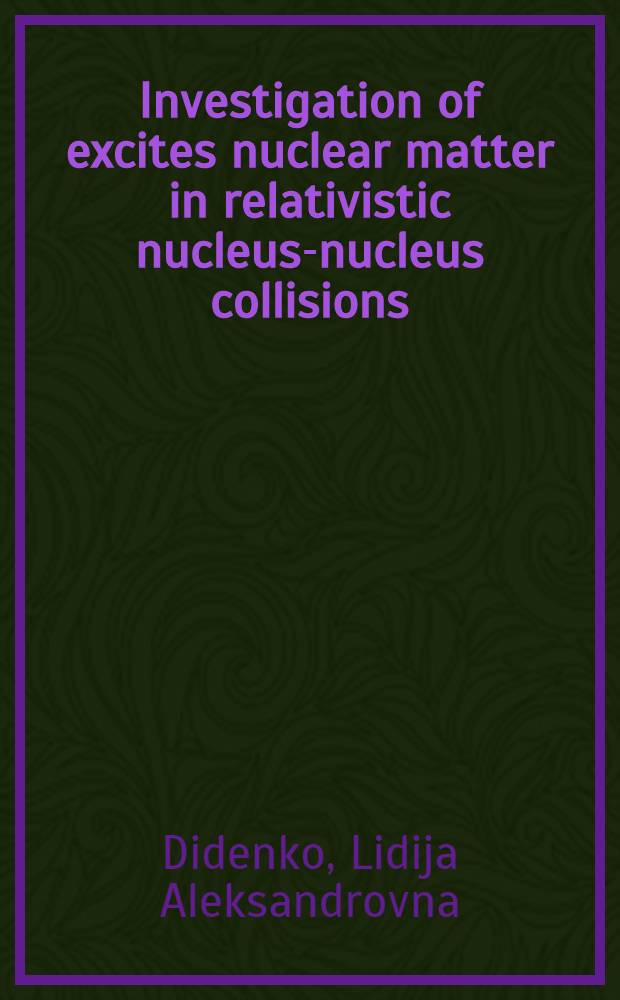 Investigation of excites nuclear matter in relativistic nucleus-nucleus collisions : Submitted to 8th Intern. conf. on ultrarelatistic nucleus-nucleus collisions, quark matter 90, Menton, 7-11 May, 1990, a. Intern. conf. on particles a. nuclei. PANIC XII, Cambridge, 25-29 June, 1990