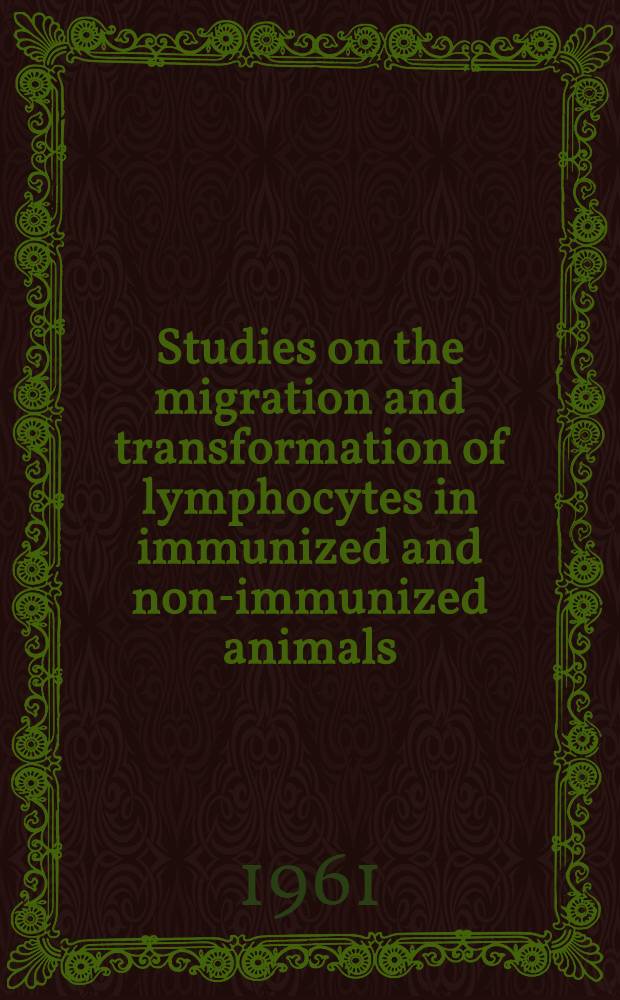 Studies on the migration and transformation of lymphocytes in immunized and non-immunized animals