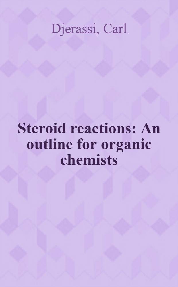 Steroid reactions : An outline for organic chemists