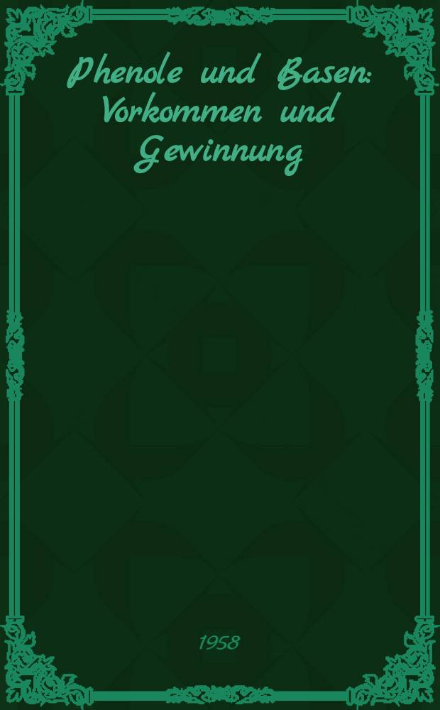 Phenole und Basen : Vorkommen und Gewinnung