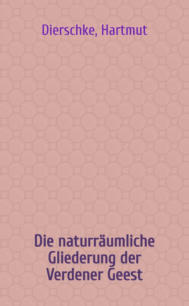 Die naturräumliche Gliederung der Verdener Geest : Landshaftsökologische Untersuchungen im nordwestdeutschen Altmoränengebiet