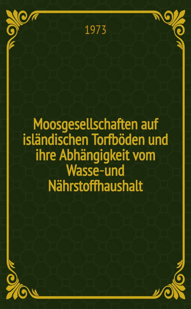 Moosgesellschaften auf isl&auml;ndischen Torfb&ouml;den und ihre Abh&auml;ngigkeit vom Wasser- und N&auml;hrstoffhaushalt