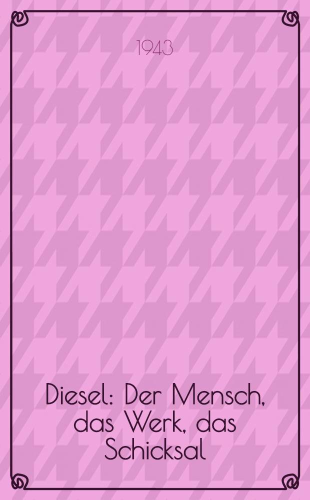 Diesel : Der Mensch, das Werk, das Schicksal