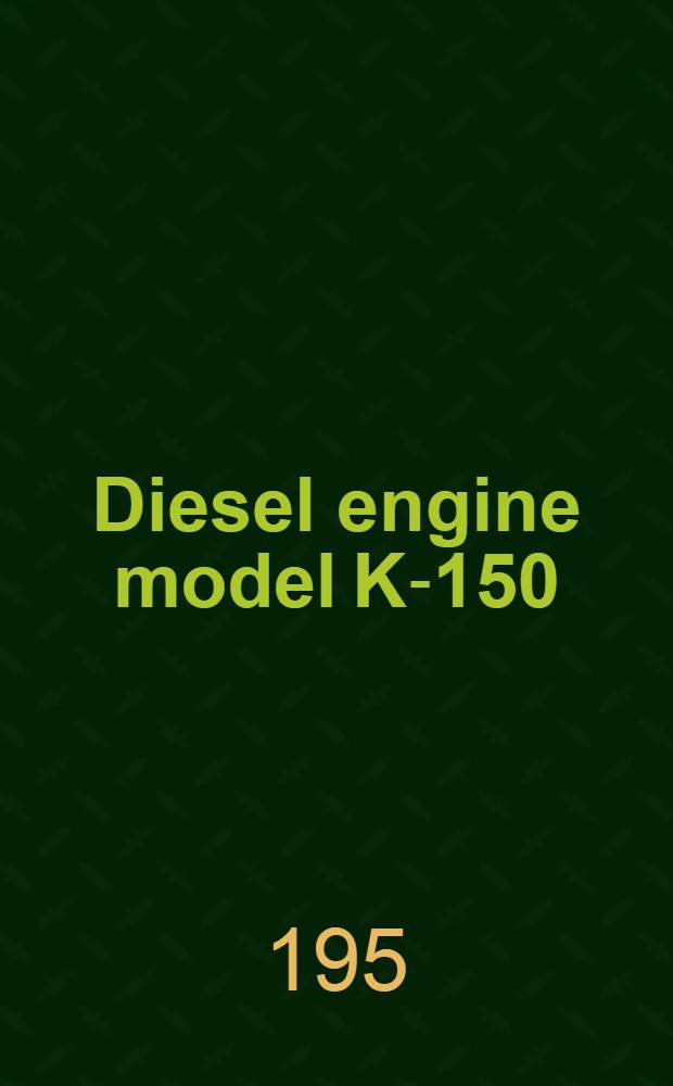 Diesel engine model K-150 : Operating manual