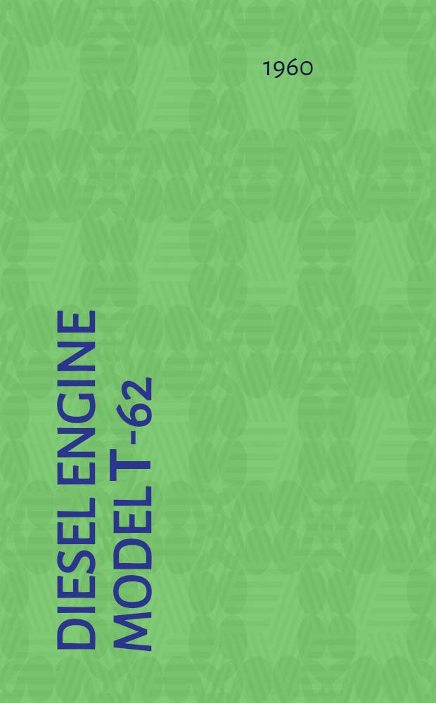 Diesel engine model Т-62 : Description, operation and maintenance
