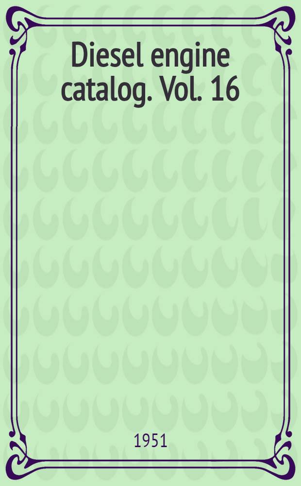 Diesel engine catalog. Vol. 16 : Transportation. Stationary. Marine