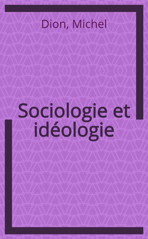 Sociologie et id&eacute;ologie