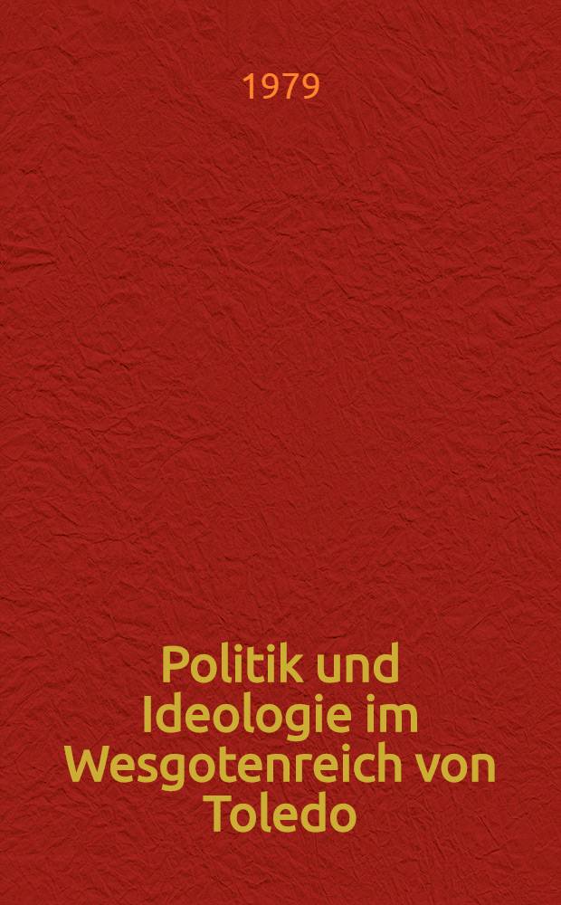 Politik und Ideologie im Wesgotenreich von Toledo : Chindasvind