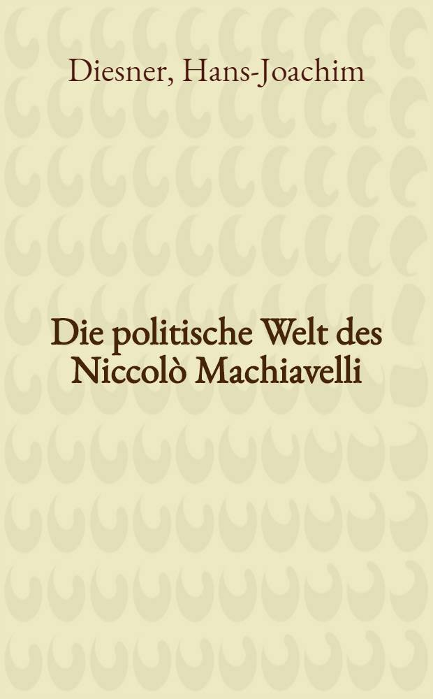 Die politische Welt des Niccolò Machiavelli