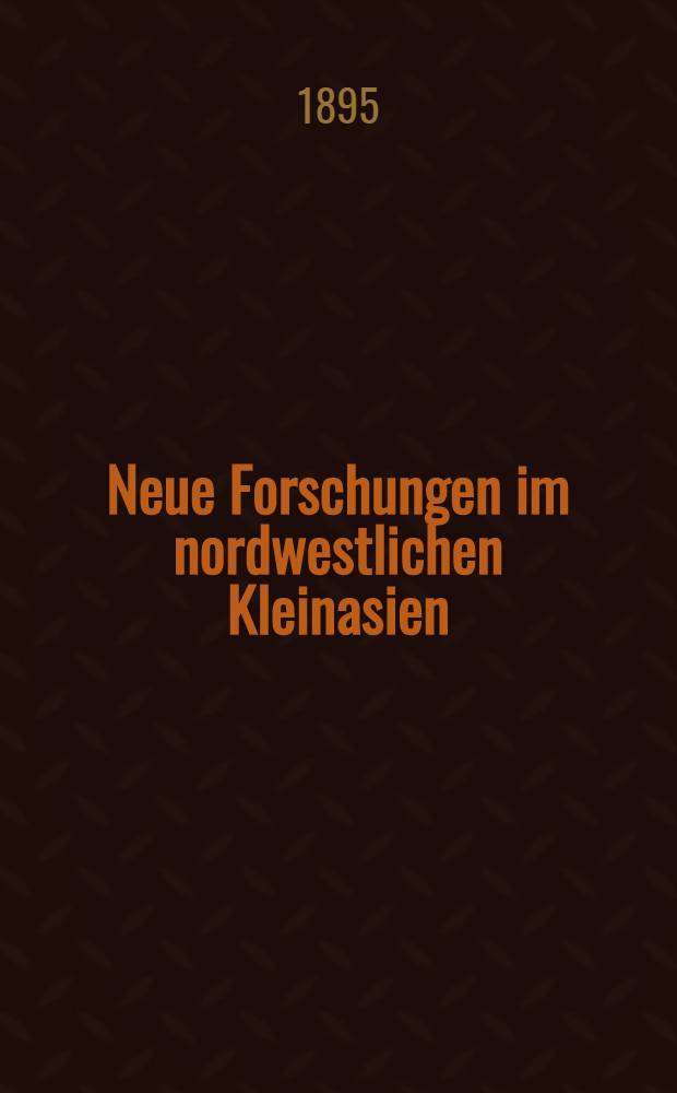 Neue Forschungen im nordwestlichen Kleinasien