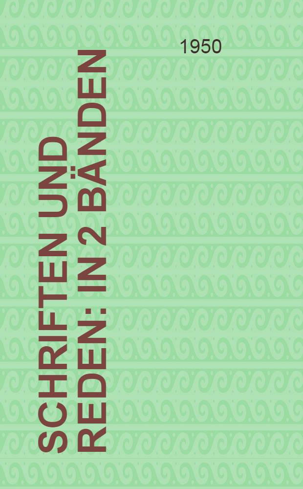 Schriften und Reden : In 2 Bänden