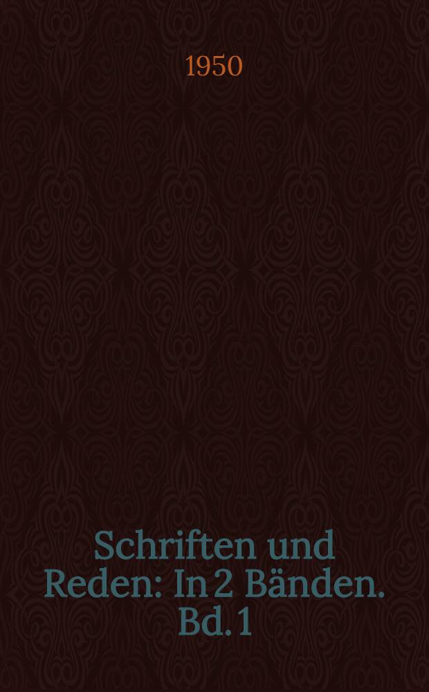 Schriften und Reden : In 2 Bänden. Bd. 1 : Schriften