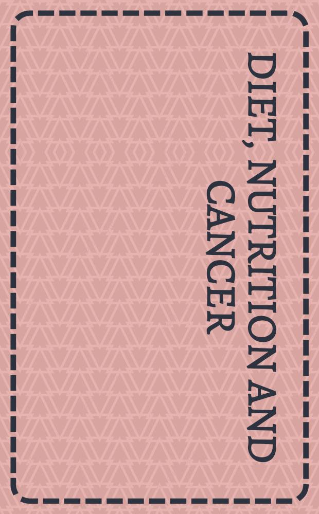 Diet, nutrition and cancer : Proc. of the 16th Intern. symp. of the Princess Takamatsu cancer research fund, Tokyo, 1985