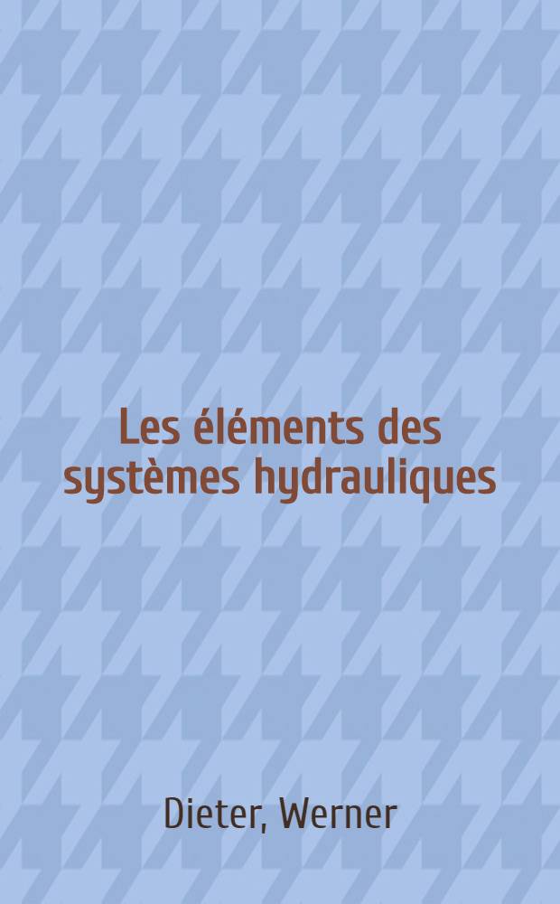 Les éléments des systèmes hydrauliques