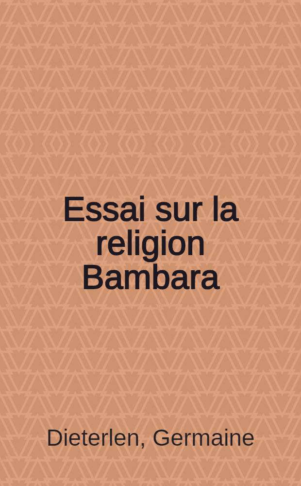 Essai sur la religion Bambara : Thèse ..