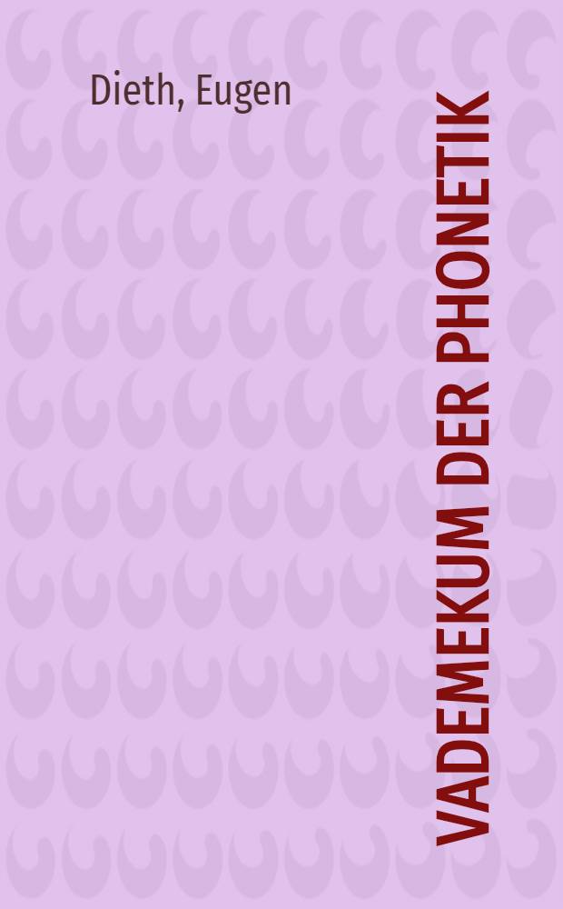Vademekum der Phonetik : Phonetische Grundlagen für das wissenschaftliche und praktische Studium der Sprachen
