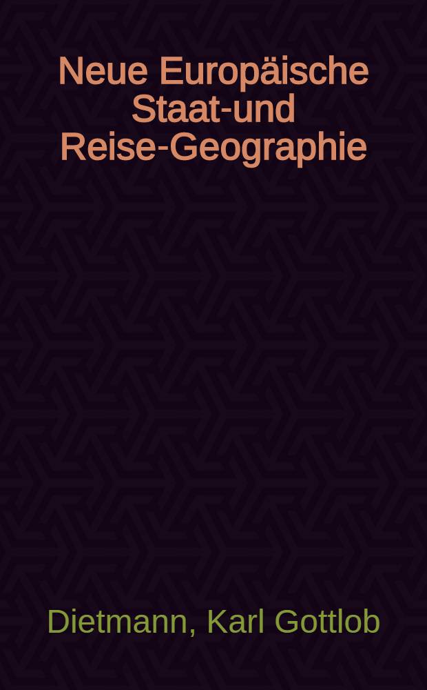 Neue Europäische Staats- und Reise-Geographie