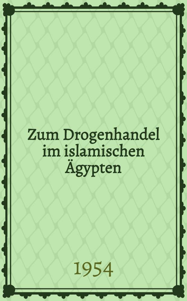 Zum Drogenhandel im islamischen Ägypten : Eine Studie über die arabische Handschrift nr. 912 der Heidelberger Papyrus-Sammlung