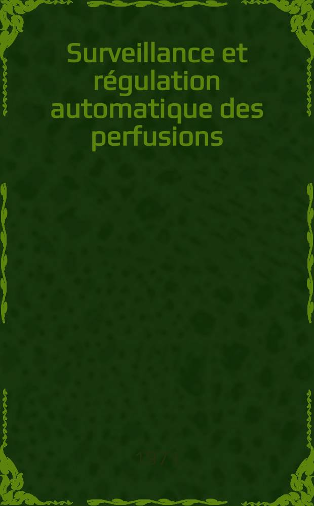 Surveillance et régulation automatique des perfusions : Thèse ..
