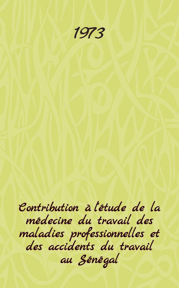 Contribution à l'étude de la médecine du travail des maladies professionnelles et des accidents du travail au Sénégal : Thèse ..