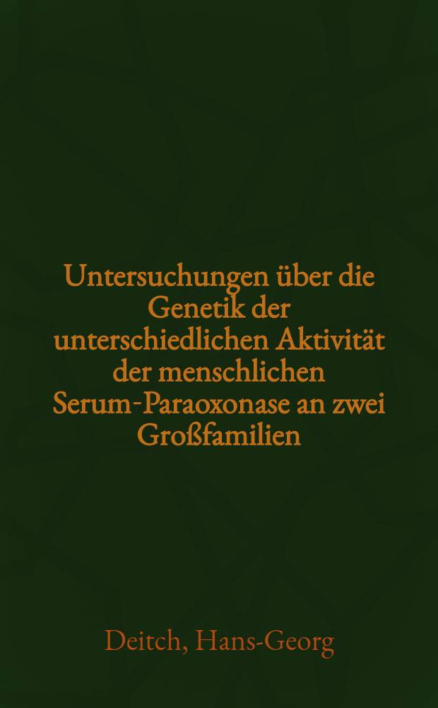 Untersuchungen über die Genetik der unterschiedlichen Aktivität der menschlichen Serum-Paraoxonase an zwei Großfamilien : Inaug.-Diss