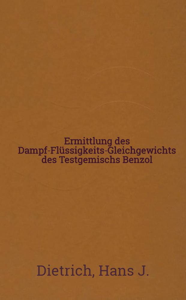 Ermittlung des Dampf-Flüssigkeits-Gleichgewichts des Testgemischs Benzol/1, 2-Dichloräthan im Vakuumbereich mit einem statistischen Meßverfahren