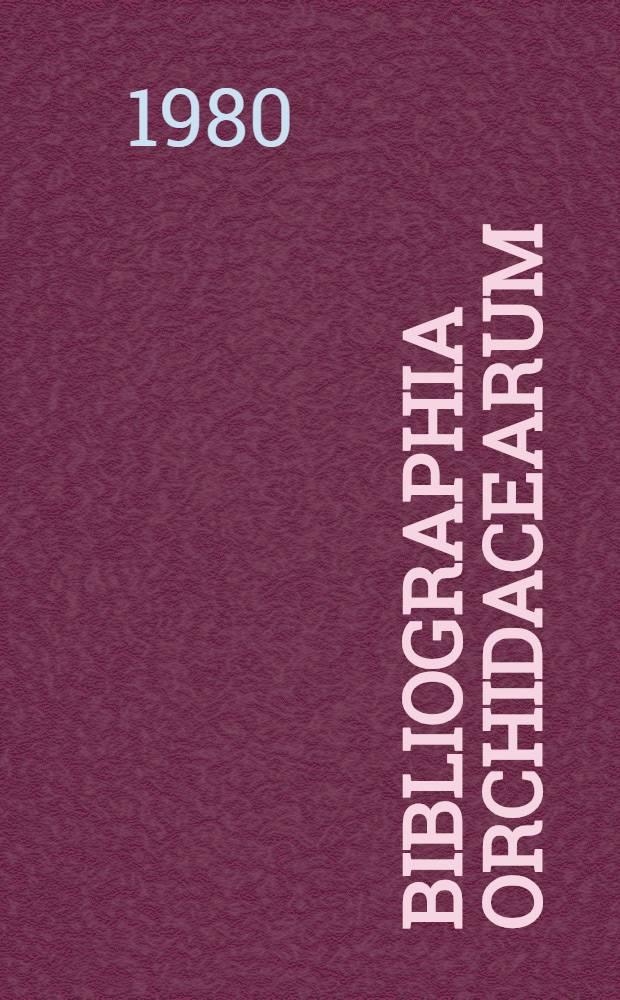 Bibliographia Orchidacearum : Außereuropäische Arten. Bd. 2 : Literaturauswahl der Jahre 1900-1978