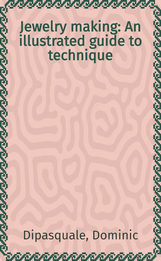 Jewelry making : An illustrated guide to technique