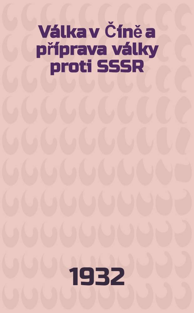 ... Válka v Číně a příprava války proti SSSR