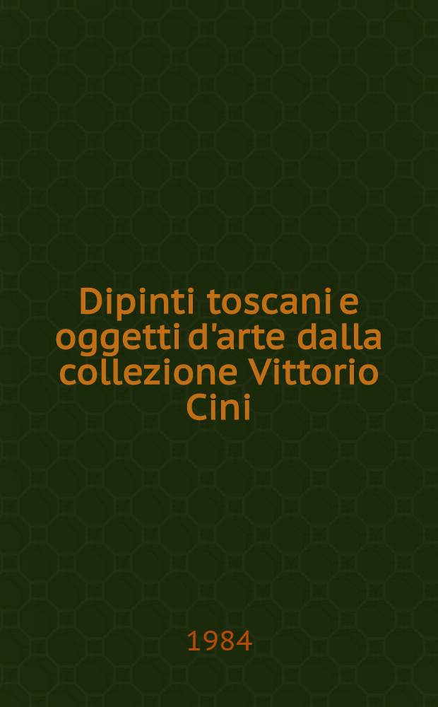 Dipinti toscani e oggetti d'arte dalla collezione Vittorio Cini