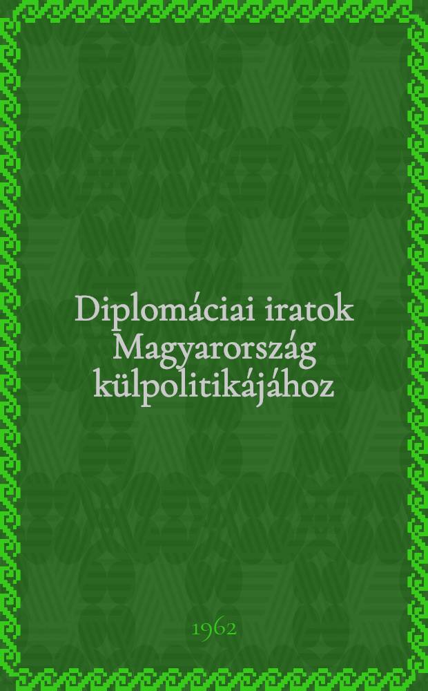 Diplomáciai iratok Magyarország külpolitikájához : 1936-1945. 4 : Magyarország külpolitikája a II. világháború kitörésének időszakában, 1939-1940