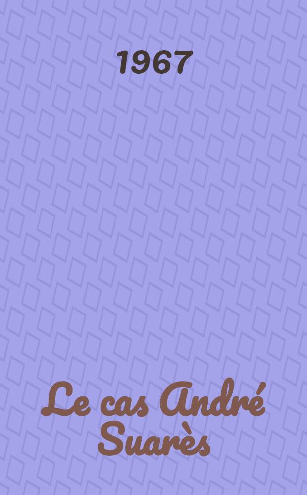 Le cas Andr&eacute; Suar&egrave;s