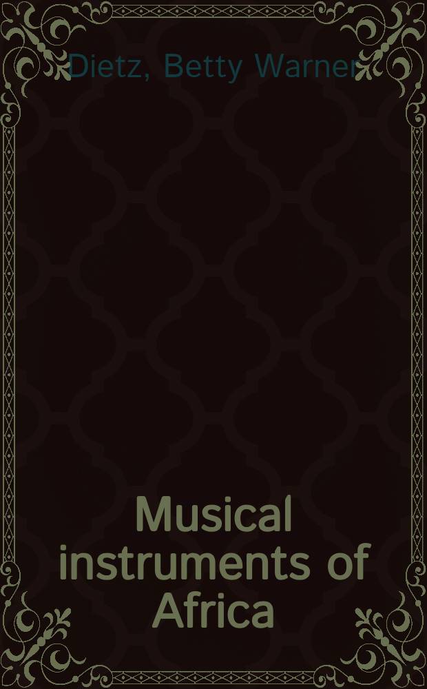 Musical instruments of Africa; their nature, use, and place in the life of a the deeply musical people