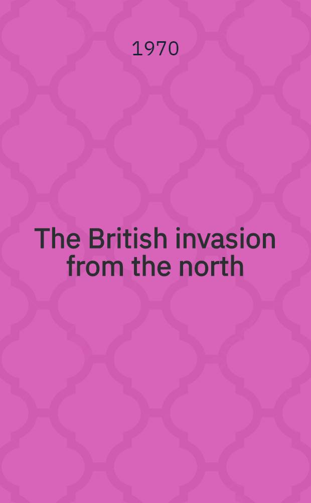 The British invasion from the north : Digby's journal of the campaigns of generals Carleton and Burgoyne from Canada, 1776-1777