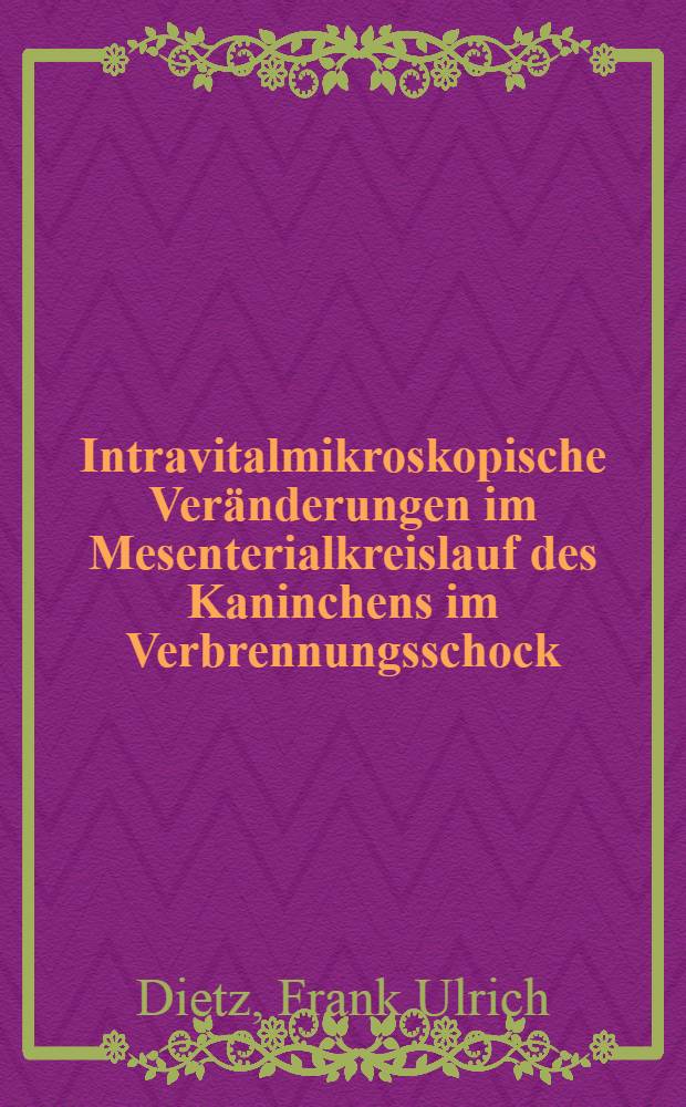 Intravitalmikroskopische Veränderungen im Mesenterialkreislauf des Kaninchens im Verbrennungsschock : Inaug.-Diss. ... der Med. Fak. der ... Univ. Gießen