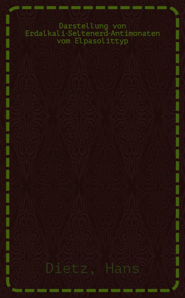 Darstellung von Erdalkali-Seltenerd-Antimonaten vom Elpasolittyp : Röntgenographische u. spektroskopische Unters. Diss