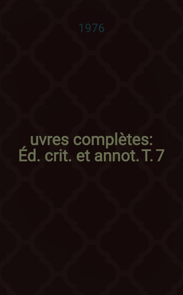 Œuvres complètes : Éd. crit. et annot. T. 7 : Encyclopédie