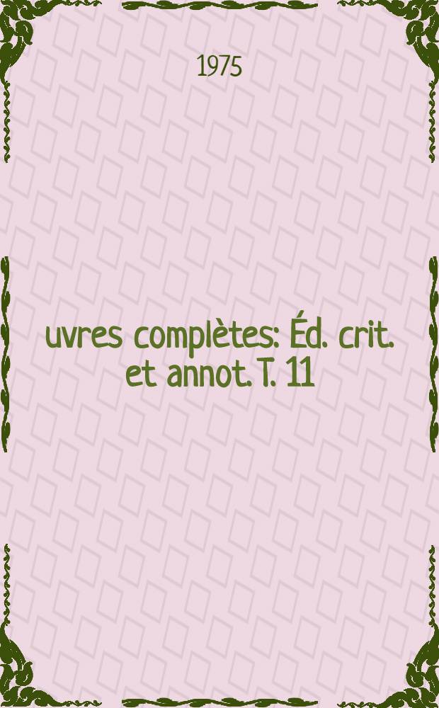 Œuvres complètes : Éd. crit. et annot. T. 11 : Fiction