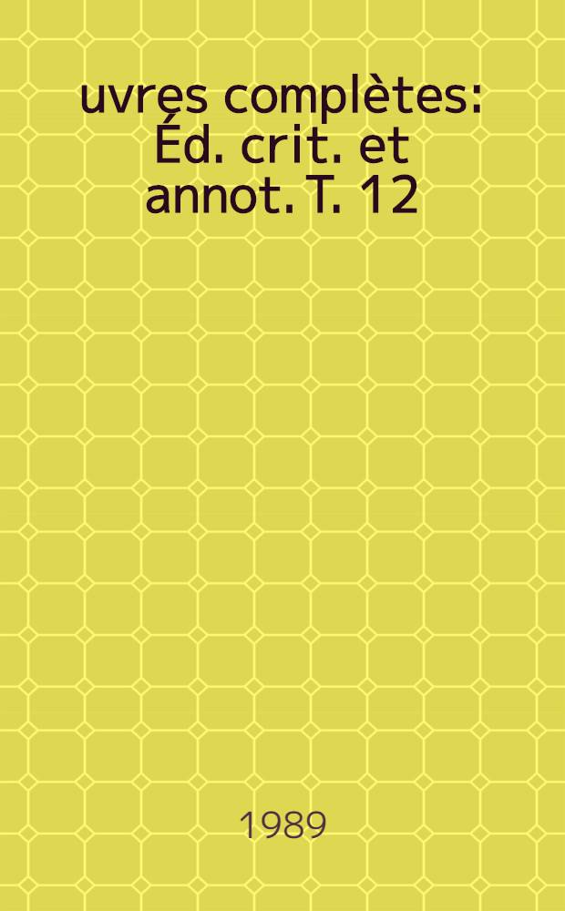 Œuvres complètes : Éd. crit. et annot. T. 12 : Fiction