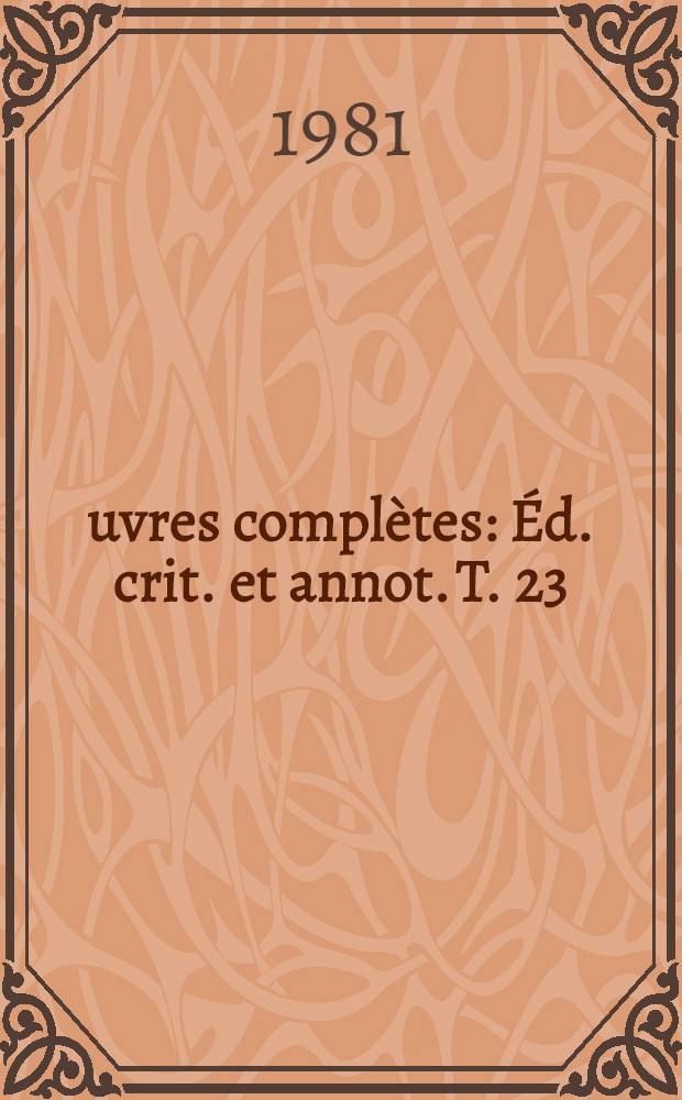 Œuvres complètes : Éd. crit. et annot. T. 23 : Fiction