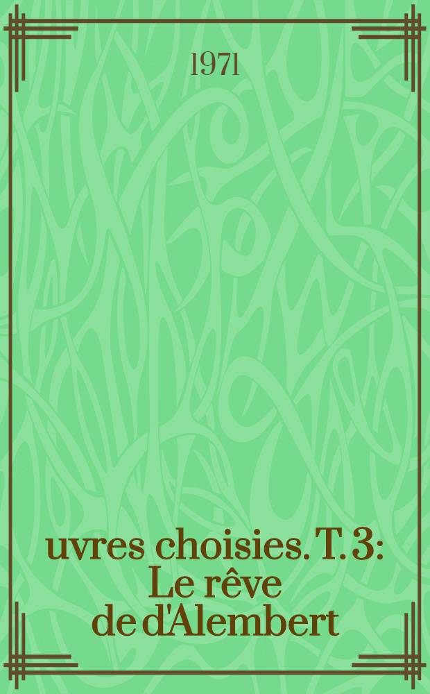 Œuvres choisies. T. 3 : Le rêve de d'Alembert