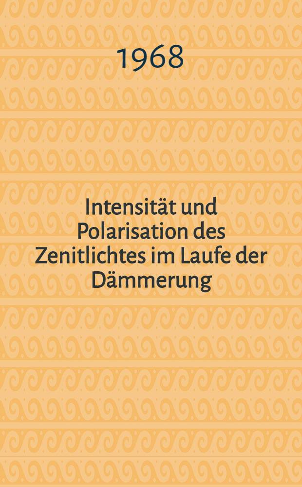 Intensität und Polarisation des Zenitlichtes im Laufe der Dämmerung : (Modelle)