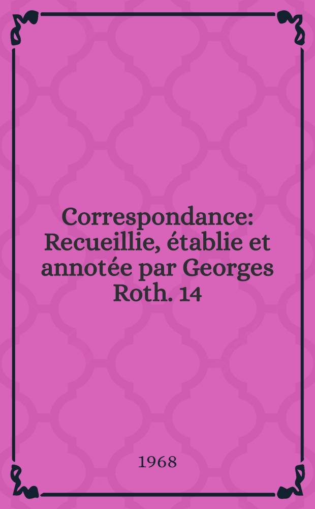 Correspondance : Recueillie, établie et annotée par Georges Roth. 14 : Mai 1774 - octobre 1776